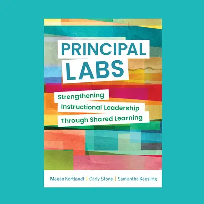 Hlavné laboratóriá: Posilnenie vedenia výučby prostredníctvom spoločného vzdelávania - Principal Labs: Strengthening Instructional Leadership Through Shared Learning