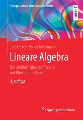 Lineárna algebra: Ein Lehrbuch ber Die Theorie Mit Blick Auf Die Praxis - Lineare Algebra: Ein Lehrbuch ber Die Theorie Mit Blick Auf Die Praxis