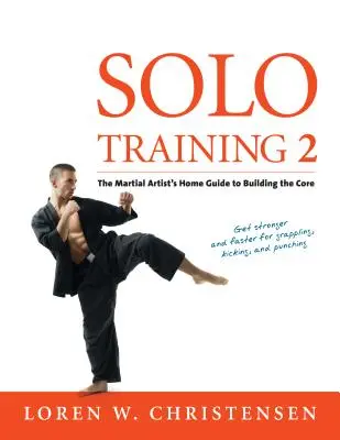 Sólo tréning 2: Sprievodca bojového umelca budovaním jadra - Solo Training 2: The Martial Artist's Guide to Building the Core
