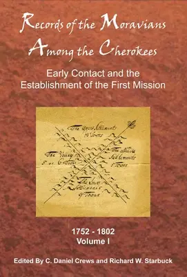 Záznamy o Moravanoch medzi Čerokézmi: Prvý zväzok: Prvý kontakt a založenie prvej misie, 1752-1802 - Records of the Moravians Among the Cherokees: Volume One: Early Contact and the Establishment of the First Mission, 1752-1802