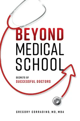 Beyond Medical School: Tajomstvá úspešných lekárov - Beyond Medical School: Secrets of Successful Doctors