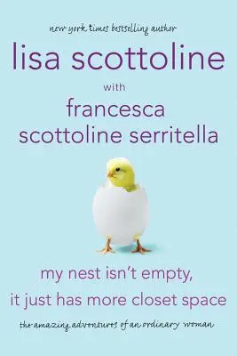 Moje hniezdo nie je prázdne, len má viac miesta v skrini: Úžasné dobrodružstvá obyčajnej ženy - My Nest Isn't Empty, It Just Has More Closet Space: The Amazing Adventures of an Ordinary Woman