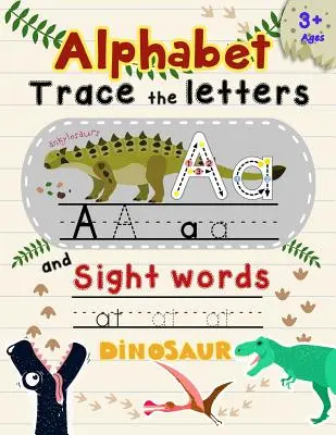 Abeceda: Obkresli písmená a hľadaj slová: Obkresľovanie písmen pre deti s dinosaurím motívom - Alphabet Trace the Letters and Sight Words: Tracing Letter for Kids in Dinosaur Theme