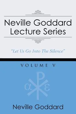 Séria prednášok Nevilla Goddarda, zväzok V: (gnostický zvukový výber, zahŕňa voľný prístup k streamovanej zvukovej knihe) - Neville Goddard Lecture Series, Volume V: (A Gnostic Audio Selection, Includes Free Access to Streaming Audio Book)
