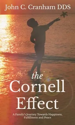 Cornellov efekt: Cornellov efekt: Cesta rodiny za šťastím, naplnením a pokojom - The Cornell Effect: A Family's Journey towards Happiness, Fulfillment and Peace