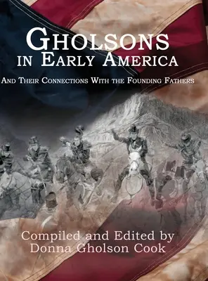 Gholsonovci v ranej Amerike: A ich spojenie s otcami zakladateľmi - Gholsons in Early America: And Their Connections with the Founding Fathers