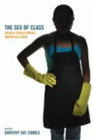 Sex of Class: Ženy transformujú americkú prácu - The Sex of Class: Women Transforming American Labor