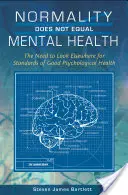 Normálnosť sa nerovná duševnému zdraviu: Normy dobrého psychického zdravia je potrebné hľadať inde - Normality Does Not Equal Mental Health: The Need to Look Elsewhere for Standards of Good Psychological Health
