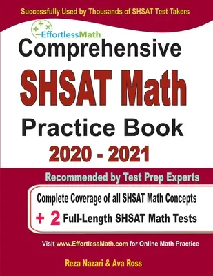 Komplexná cvičebnica SHSAT z matematiky 2020 - 2021: Kompletné pokrytie všetkých konceptov SHSAT z matematiky + 2 plnohodnotné testy SHSAT z matematiky - Comprehensive SHSAT Math Practice Book 2020 - 2021: Complete Coverage of all SHSAT Math Concepts + 2 Full-Length SHSAT Math Tests