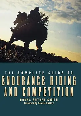 Kompletný sprievodca vytrvalostným jazdením a súťažením - The Complete Guide to Endurance Riding and Competition