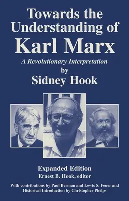 Towards theUnderstanding of Karl Marx (K pochopeniu Karla Marxa): A Revolutionary Interpretation (Revolučná interpretácia) - Towards theUnderstanding of Karl Marx: A Revolutionary Interpretation