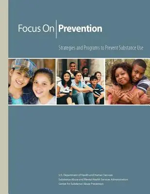 Zameranie na prevenciu - Stratégie a programy na prevenciu užívania návykových látok - Focus on Prevention - Strategies and Programs to Prevent Substance Use