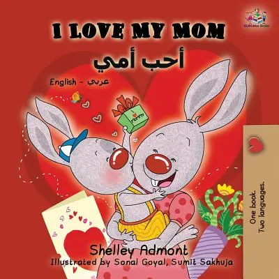 Milujem svoju mamu: Anglicko-arabská dvojjazyčná kniha - I Love My Mom: English Arabic Bilingual Book