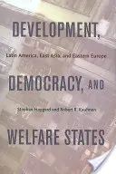 Rozvoj, demokracia a sociálne štáty: Latinská Amerika, východná Ázia a východná Európa - Development, Democracy, and Welfare States: Latin America, East Asia, and Eastern Europe