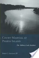 Vojenský súd na ostrove Parris: Incident v Ribbon Creek - Court-Martial at Parris Island: The Ribbon Creek Incident