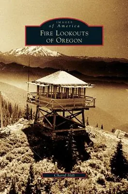 Požiarne pozorovateľne v Oregone - Fire Lookouts of Oregon