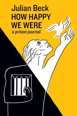 Ako sme boli šťastní: väzenský denník - How Happy We Were: a prison journal