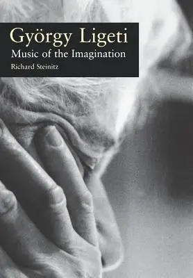 Gyorgy Ligeti: Hudba predstavivosti - Gyorgy Ligeti: Music of the Imagination