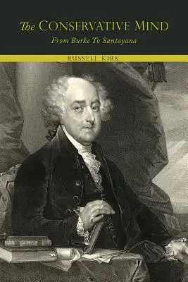 Konzervatívne myslenie od Burka po Santayanu - The Conservative Mind, from Burke to Santayana
