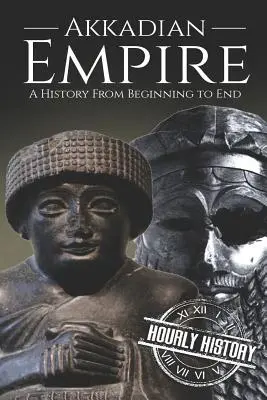 Akkadská ríša: História od začiatku do konca - Akkadian Empire: A History From Beginning to End