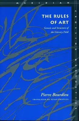 Pravidlá umenia: Pravidlá umenia: Genéza a štruktúra literárneho poľa - The Rules of Art: Genesis and Structure of the Literary Field
