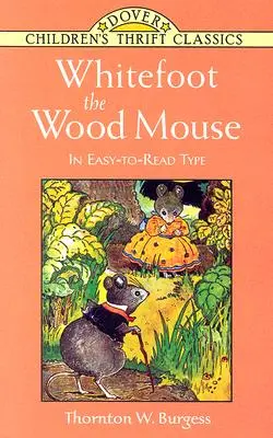 Lesná myška Biela noha: V ľahko čitateľnom písme - Whitefoot the Wood Mouse: In Easy-To-Read Type