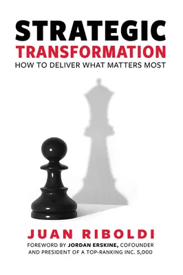 Strategická transformácia: Ako poskytnúť to, na čom najviac záleží - Strategic Transformation: How to Deliver What Matters Most