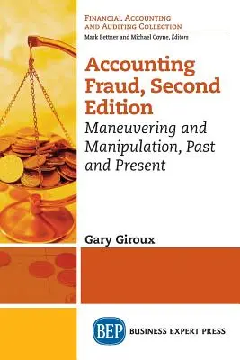 Účtovné podvody, druhé vydanie: Manévrovanie a manipulácia, minulosť a súčasnosť - Accounting Fraud, Second Edition: Maneuvering and Manipulation, Past and Present