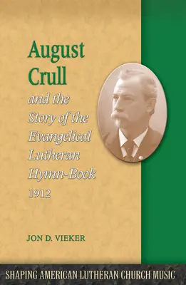 August Crull a príbeh luteránskeho spevníka 1912 - August Crull and the Story of the Lutheran Hymn-Book 1912