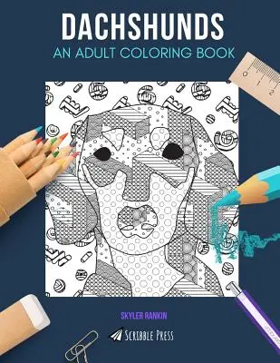 Jazvečíky: KNIHA MAĽOVANIEK PRE DOSPELÝCH: Jazvečíky: kniha na vyfarbovanie pre dospelých - Dachshunds: AN ADULT COLORING BOOK: A Dachshunds Coloring Book For Adults