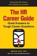 Sprievodca kariérou v oblasti ľudských zdrojov: Skvelé odpovede na ťažké kariérne otázky - The HR Career Guide: Great Answers to Tough Career Questions