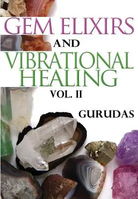 Drahokamové elixíry a vibračné liečenie II. diel - Gem Elixirs and Vibrational Healing Volume II