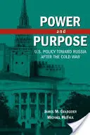 Moc a cieľ: politika USA voči Rusku po skončení studenej vojny - Power and Purpose: U.S. Policy Toward Russia After the Cold War