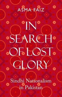 Pri hľadaní stratenej slávy: Sindhský nacionalizmus v Pakistane - In Search of Lost Glory: Sindhi Nationalism in Pakistan