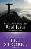 Prípad skutočného Ježiša - študentské vydanie: Novinár skúma súčasné výzvy voči kresťanstvu - The Case for the Real Jesus Student Edition: A Journalist Investigates Current Challenges to Christianity