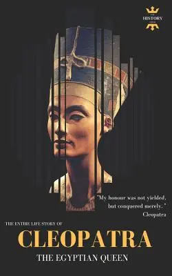 Kleopatra: egyptská kráľovná: celý životný príbeh - Cleopatra: The Egyptian Queen: The Entire Life Story