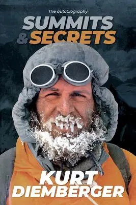 Vrcholy a tajomstvá: Autobiografia Kurta Diembergera - Summits and Secrets: The Kurt Diemberger autobiography