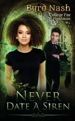 Nikdy nerandiť so sirénou: Séria o mágii fae na vysokej škole č. 1 - Never Date a Siren: College Fae magic series #1