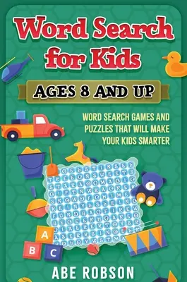 Hľadanie slov pre deti od 8 rokov: Hry a hádanky na hľadanie slov, vďaka ktorým budú vaše deti múdrejšie - Word Search for Kids Ages 8 and Up: Word Search Games and Puzzles That Will Make Your Kids Smarter