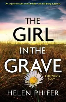 Dievča v hrobe: Neodolateľný kriminálny thriller s napätím, ktoré trhá nechty - The Girl in the Grave: An unputdownable crime thriller with nail-biting suspense