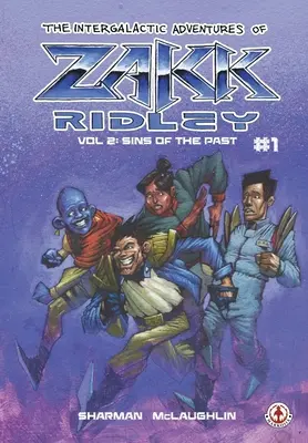 Medzigalaktické dobrodružstvá Zakka Ridleyho Vol 2: Hriechy minulosti #1 - The Intergalactic Adventures Of Zakk Ridley Vol 2: Sins Of The Past #1