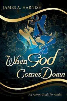 Keď Boh zostúpi: Adventné štúdium pre dospelých - When God Comes Down: An Advent Study for Adults