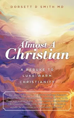 Takmer kresťan: A Rebuke to Luke-Warm Christianity - Almost a Christian: A Rebuke to Luke-Warm Christianity