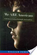 My sme Američania: Študenti bez dokladov, ktorí sa snažia dosiahnuť americký sen - We Are Americans: Undocumented Students Pursuing the American Dream