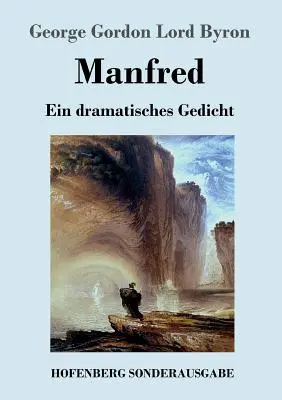 Manfred: Dramatisches Gedicht - Manfred: Ein dramatisches Gedicht