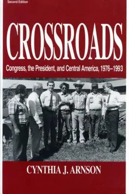 Križovatky: Kongres, prezident a Stredná Amerika, 1976-1992 - Crossroads: Congress, the President, and Central America, 1976-1992