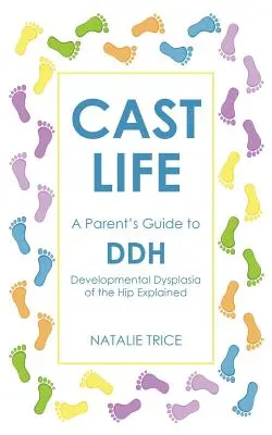 Cast Life: Sprievodca pre rodičov o DDH: Vysvetlenie vývojovej dysplázie bedrového kĺbu - Cast Life: A Parent's Guide to DDH: Developmental Dysplasia of the Hip Explained