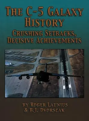 História galaxie C-5: Zničujúce neúspechy, rozhodujúce úspechy - The C-5 Galaxy History: Crushing Setbacks, Decisive Achievements