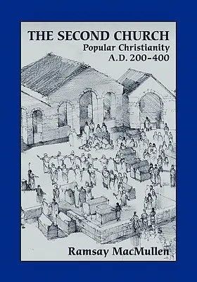 Druhá cirkev: 200-400 po Kr. - The Second Church: Popular Christianity A.D. 200-400