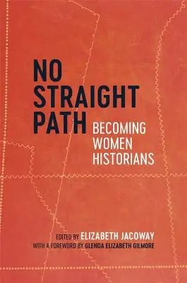 Žiadna priama cesta: Stať sa historičkou - No Straight Path: Becoming Women Historians